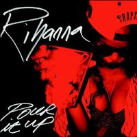 Обложка сингла Rihanna - Pour It Up