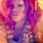 Rihanna - S&amp;M (Remixes)