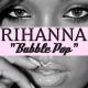Rihanna - Bubble Pop 