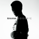 Rihanna - Goodbye